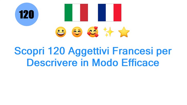 Scopri 120 Aggettivi Francesi per Descrivere in Modo Efficace